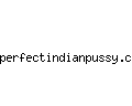 perfectindianpussy.com