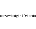 pervertedgirlfriends.com