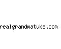 realgrandmatube.com