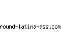 round-latina-ass.com
