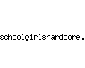 schoolgirlshardcore.com