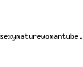 sexymaturewomantube.com