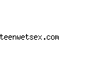 teenwetsex.com