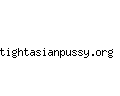 tightasianpussy.org