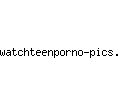 watchteenporno-pics.com