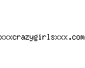xxxcrazygirlsxxx.com