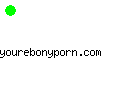 yourebonyporn.com